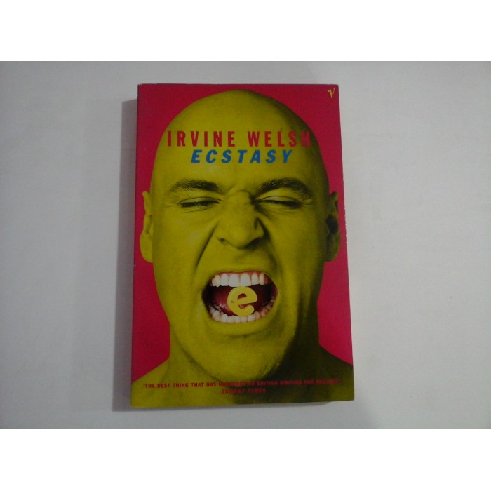 EXTASY  -  THREE TALES OF CHEMICAL ROMANCE  -  IRVINE WELSH